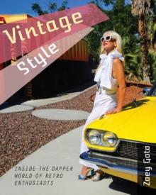 Vintage Style : Inside the Dapper World of Retro Enthusiasts