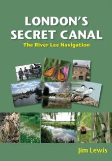 London's Secret Canal : The River Lee Navigation