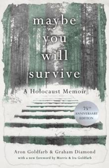 Maybe you will Survive : A Holocaust Memoir