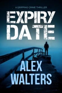 Expiry Date : A Gripping Crime Thriller