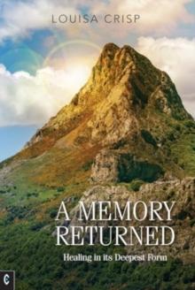 A Memory Returned : Healing in its Deepest Form