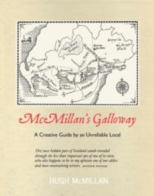 McMillan's Galloway : A Creative Guide by an Unreliable Local