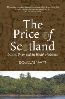 The Price of Scotland : Darien, Union and the Wealth of Nations