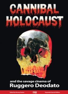 Cannibal Holocaust And The Savage Cinema Of Ruggero Deodato