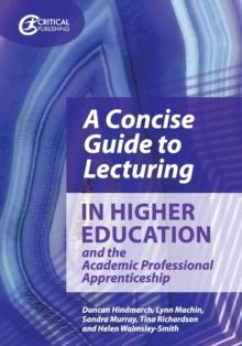 A Concise Guide to Lecturing in Higher Education and the Academic Professional Apprenticeship