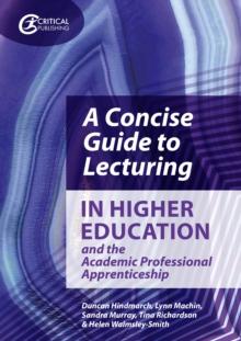 A Concise Guide to Lecturing in Higher Education and the Academic Professional Apprenticeship