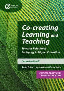 Co-creating Learning and Teaching : Towards relational pedagogy in higher education