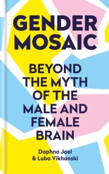 Gender Mosaic : Beyond the myth of the male and female brain