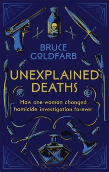 Unexplained Deaths : How one woman changed homicide investigation forever