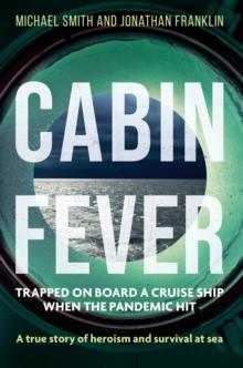 Cabin Fever : Trapped on board a cruise ship when the pandemic hit. A true story of heroism and survival at sea