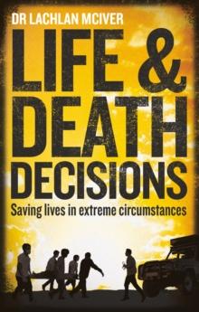 Life and Death Decisions : Saving lives in extreme circumstances