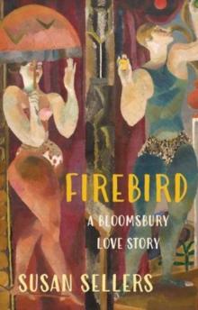 Firebird : A Bloomsbury Love Story