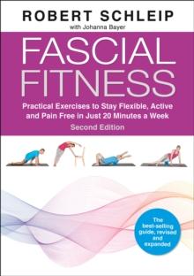 Fascial Fitness : Practical Exercises to Stay Flexible, Active and Pain Free in Just 20 Minutes a Week