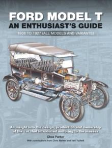 Ford Model T : Enthusiast's Guide 1908 to 1927 (all models and variants)