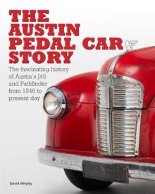 The The Austin Pedal Car Story : the definitive history of the Austin J40 and Pathfinder