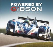 Powered by Gibson : From F1 to Le Mans: The Story of Gibson Technology