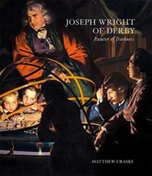 Joseph Wright of Derby : Painter of Darkness