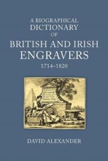 A Biographical Dictionary of British and Irish Engravers, 1714-1820