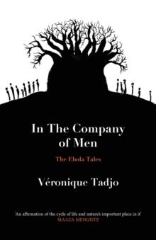 IN THE COMPANY OF MEN : The Ebola Tales