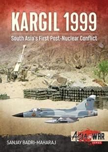 Kargil 1999 : South Asia's First Post-Nuclear Conflict