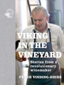 Viking in the Vineyard : Stories from a revolutionary winemaker