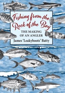 Fishing from the Rock of the Bay : The Making of an Angler