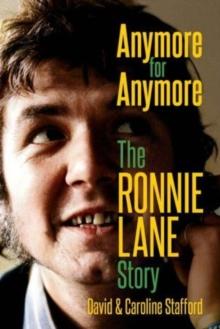 Anymore for Anymore : The Ronnie Lane Story