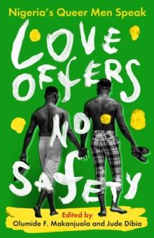 Love Offers No Safety : Nigeria's Queer Men Speak