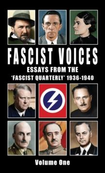 Fascist Voices : Essays from the 'Fascist Quarterly' 1936-1940 - Vol 1