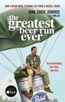 The Greatest Beer Run Ever : A Crazy Adventure in a Crazy War *NOW A MAJOR MOVIE*