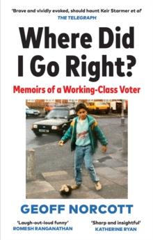 Where Did I Go Right? : How the Left Lost Me