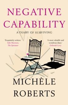 Negative Capability : A Diary of Surviving