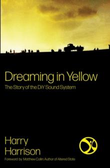 Dreaming in Yellow : The Story of the DiY Sound System