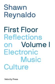 First Floor Volume 1 : Reflections On Electronic Music Culture