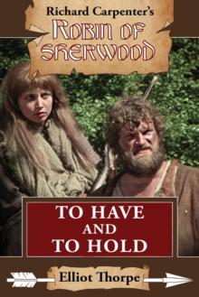 To Have and To Hold : A Robin of Sherwood Adventure