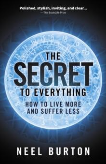 Secret to Everything: How to Live More and Suffer Less