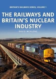 The Railways and Britains Nuclear Industry