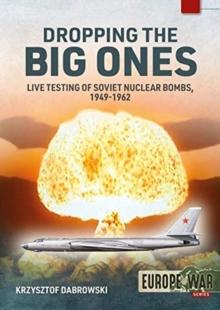 Tsar Bomba : Live Testing of Soviet Nuclear Bombs, 1949-1962