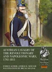 Austrian Cavalry of the Revolutionary and Napoleonic Wars, 1792-1815