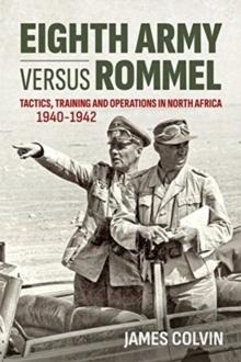 Eighth Army versus Rommel : Tactics, Training and Operations in North Africa 1940-1942