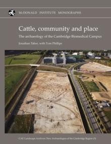 Cattle, Community and Place : The Archaeology of the Cambridge Biomedical Campus