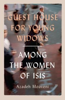 Guest House for Young Widows : among the women of ISIS