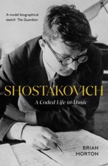 Shostakovich : A Coded Life in Music