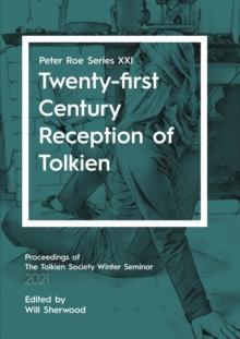 Twenty-first Century Receptions of Tolkien : Peter Roe Series XXI