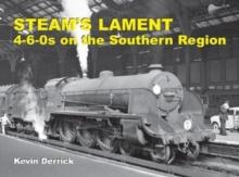 STEAM'S LAMENT 4-6-0s on the Southern Region