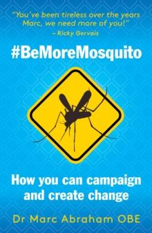 Be More Mosquito : How You Can Campaign & Create Change #BeMoreMosquito