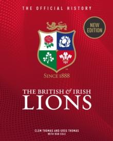 The British & Irish Lions : The Official History