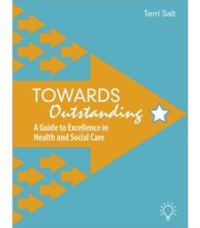 Towards Outstanding : A Guide to Excellence in Health and Social Care