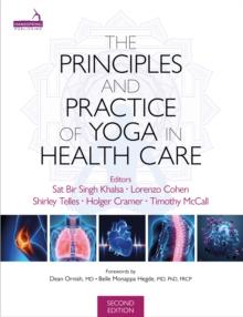 The Principles and Practice of Yoga in Health Care, Second Edition