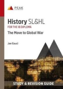 History SL&HL: The Move to Global War : Study & Revision Guide for the IB Diploma